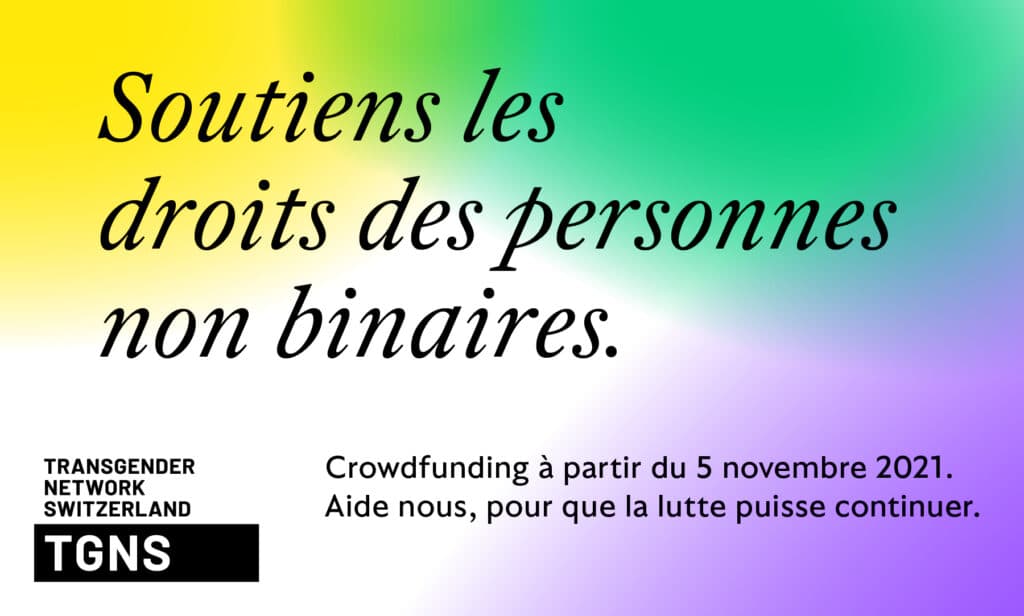 Soutiens les droits des personnes non binaires. Crowdfunding à partir du 5 novembre 2021. Aide nous, pour que la lutte puisse continuer.